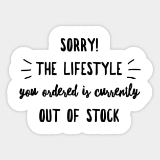 Sorry the lifestyle you ordered is currently out of stock Sticker